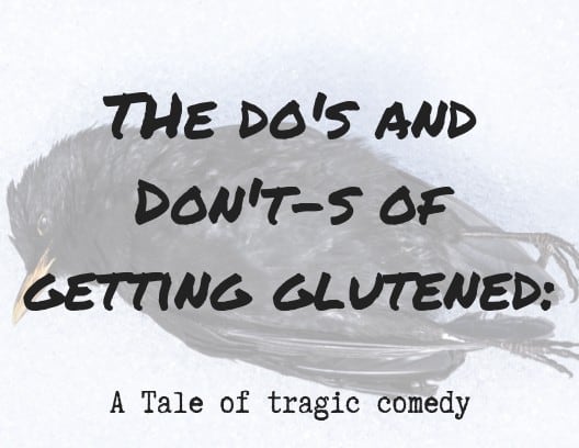 THe do’s and Don’t-s of getting glutened_