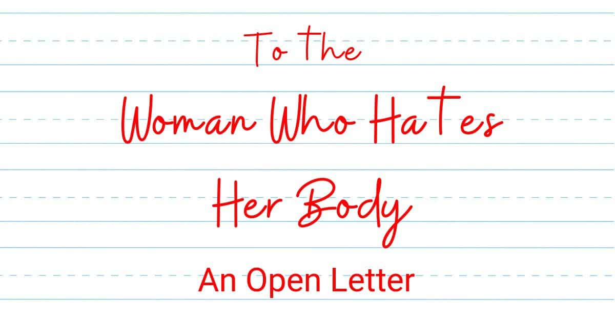 A Letter To The Woman Who Hates Her Body