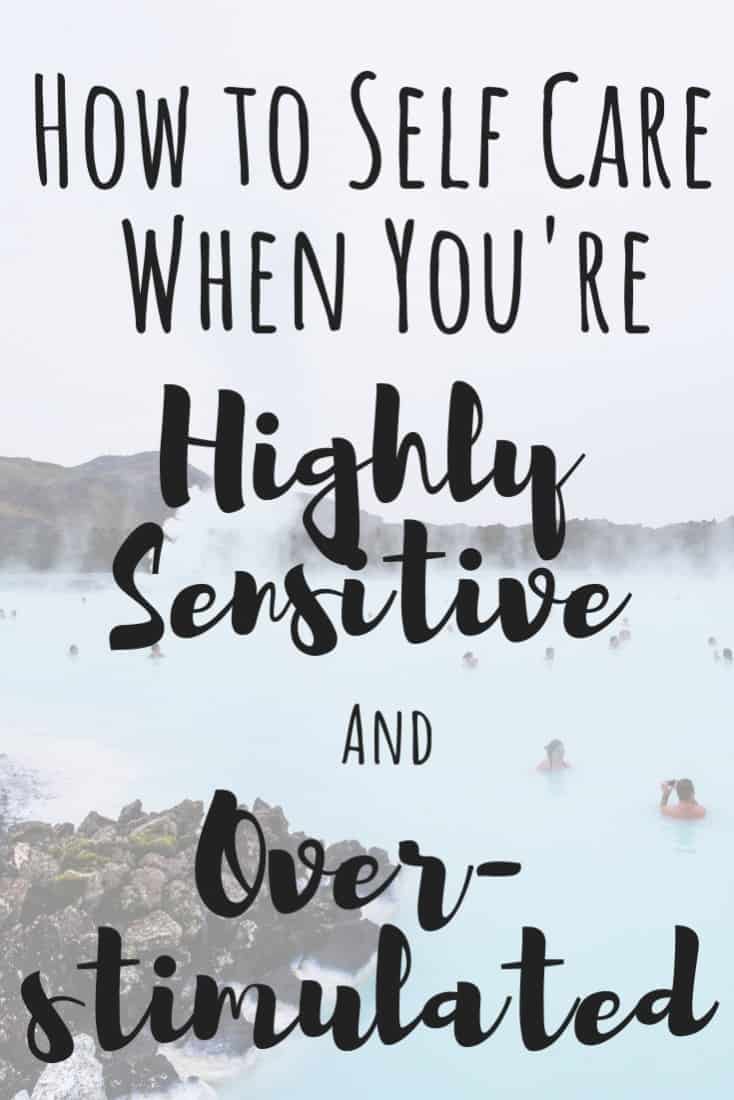 Self Care and Managing Overstimulation when you are a Highly Sensitive Person.