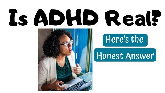 Is ADHD Real? Here is the Honest Answer.