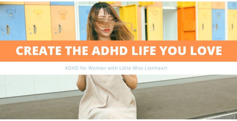 Create The ADHD Life You Love