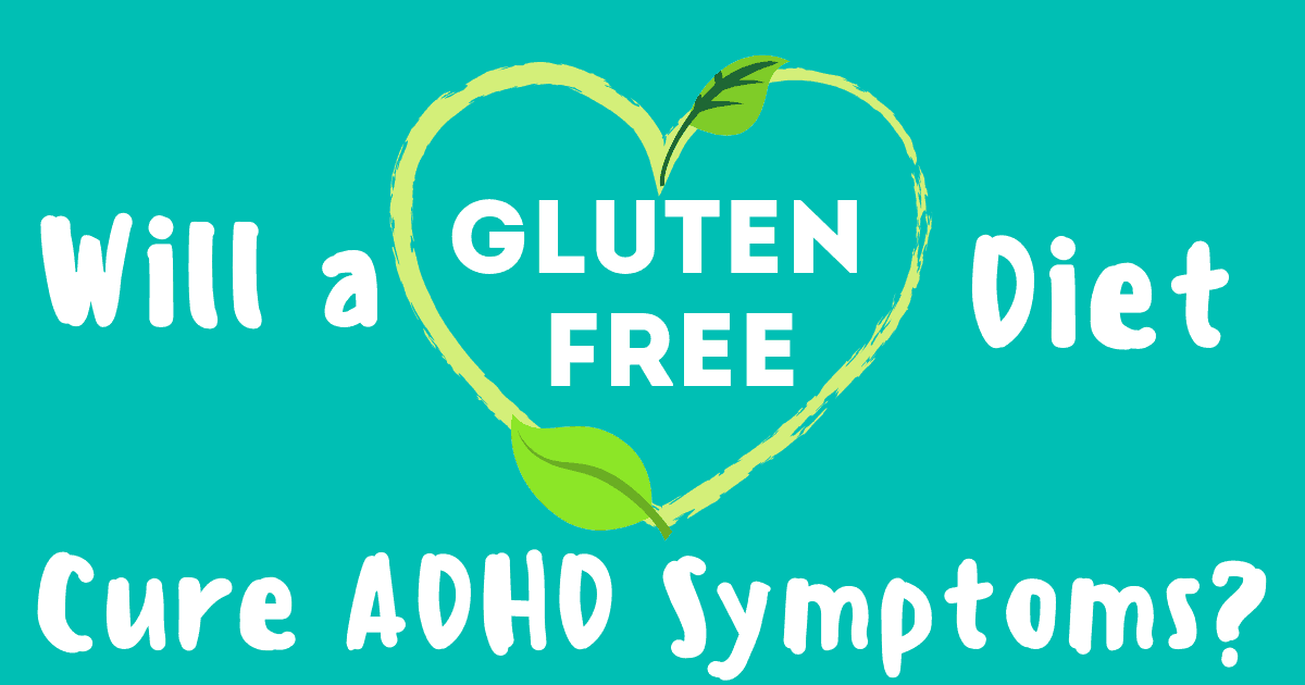 Will a Gluten Free Diet Cure Your ADHD Symptoms?