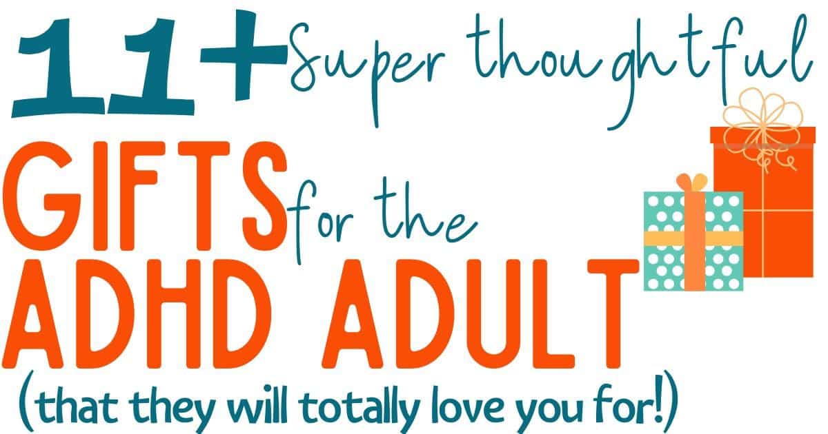 11 of the Most Thoughtful Gifts for ADHD Adults They’ll Love You For!