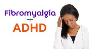 Researchers say every one with Fibromyalgia should be screened for ADHD. FInd out why.