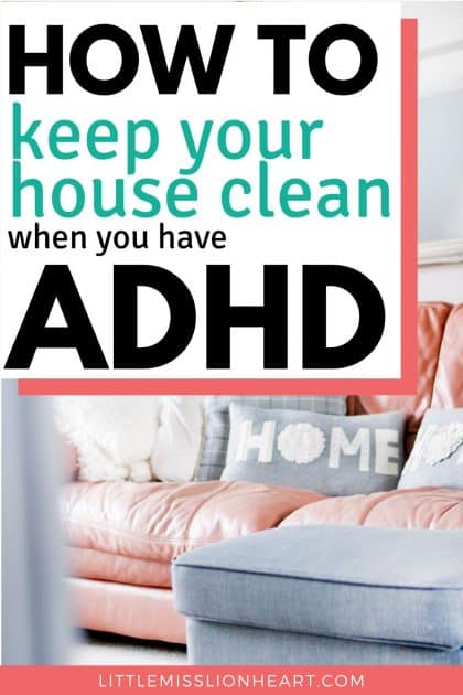 ADHD and a messy house are almost synonyms. Here are the best tips for organizing and cleaning with ADHD. 