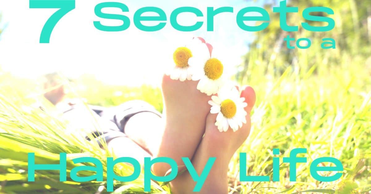 7 secrets how to live a happy life