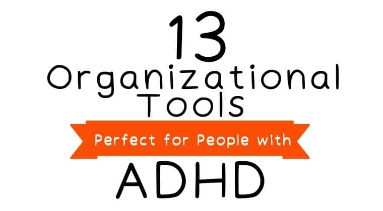 13 of the BEST Organization Tools Perfect for People with ADHD