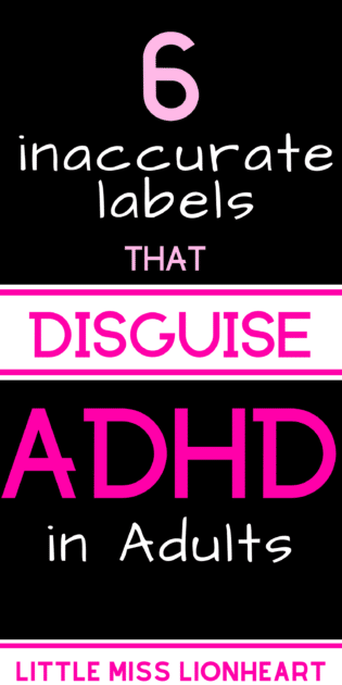 ADHD is super misunderstood, even with professionals. Here are 6 inaccurate labels that often disguise ADHD in Adults