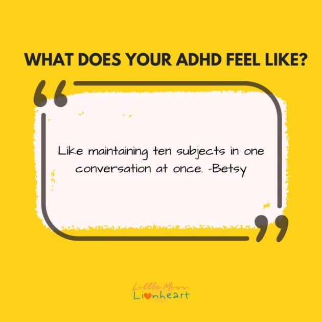 What does ADHD feel like? It's like maintaining ten subjects in one conversation at once.