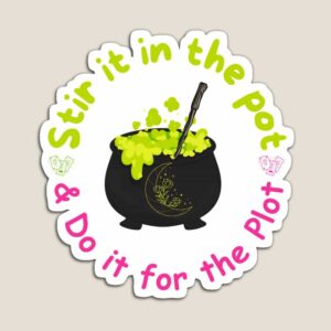 ADHD Merch: Stir it in the pot and do it for the plot magnet