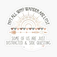 ADHD Merch: Not all who wander are lost. some of us are just distracted and side questing sticker