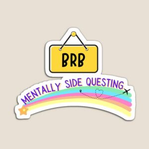ADHD Merch: BRB. mentally side questing magnet