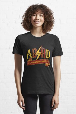 ADHD shirt for women. reads: ADHD. it's a nightmare, honestly!
