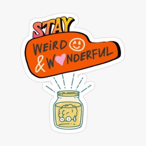 ADHD Merch: Stay weird and wonderful sticker