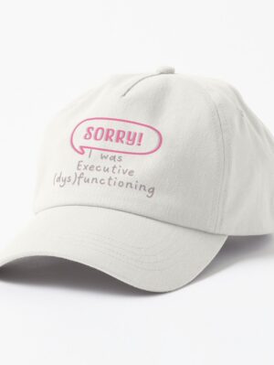 adhd merch adhd accessories hat 'sorry i was executive dysfunctioning'