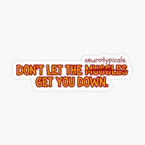ADHD merch: ADHD sticker 'Don't let the neurotypicals get you down'